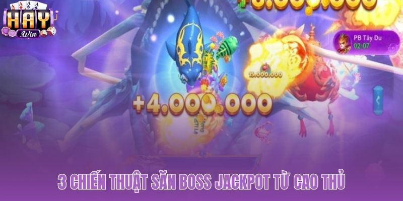Kỹ thuật săn boss Jackpot trong game bắn cá VIP