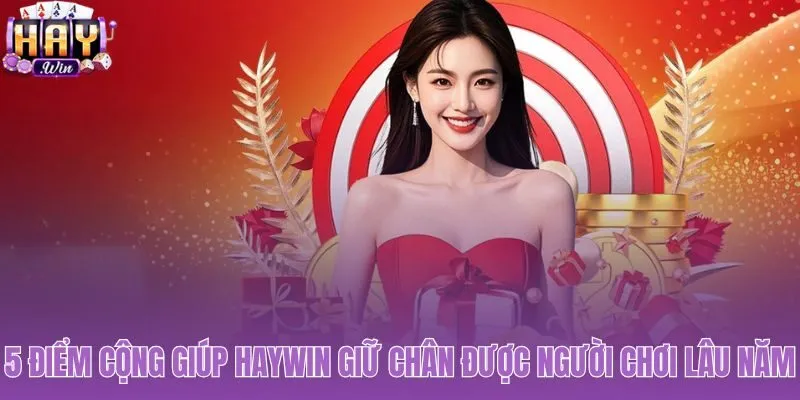 Năm ưu điểm nổi bật làm nên sức hút khiến đông đảo tại Haywin