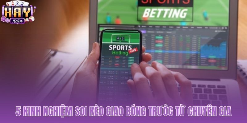 Chiến thuật soi kèo giao bóng trước vượt trên sự may rủi