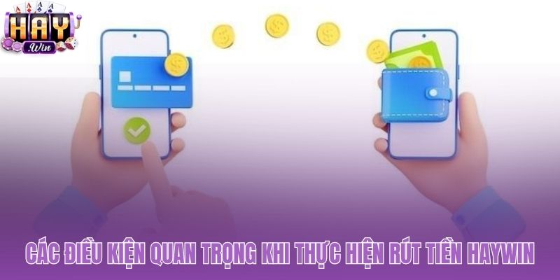 Rút tiền Haywin và những điều kiện then chốt cần tuân thủ