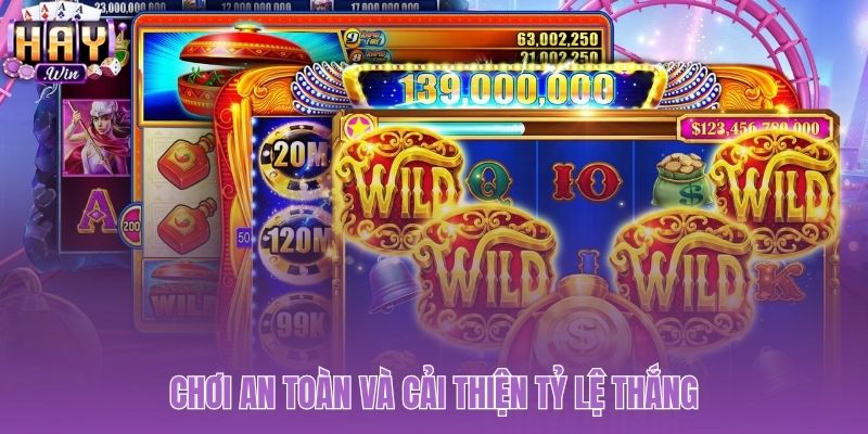 Chơi an toàn và cải thiện tỷ lệ thắng