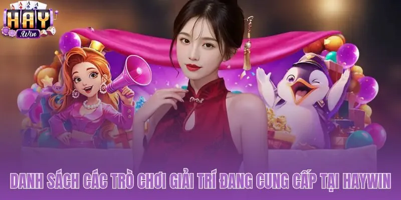 Tổng hợp đầy đủ kho tàng các tựa game đổi thưởng hấp dẫn tại Haywin