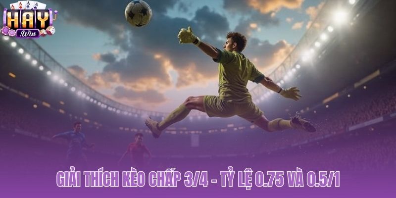 Hiểu bản chất và các ký hiệu của kèo chấp 3/4