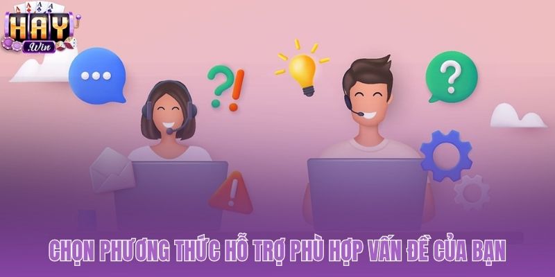 Giúp bạn chọn kênh liên hệ Haywin hiệu quả nhất