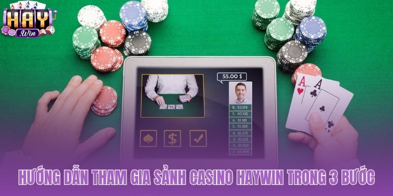 Hướng dẫn tham gia casino Haywin qua ba bước nhanh gọn