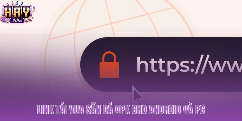 Tải Vua Săn Cá an toàn cho mọi nền tảng bạn dùng