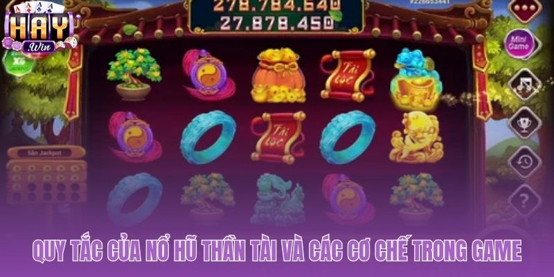 Quy tắc cơ bản và cơ chế quan trọng của nổ hũ Thần Tài